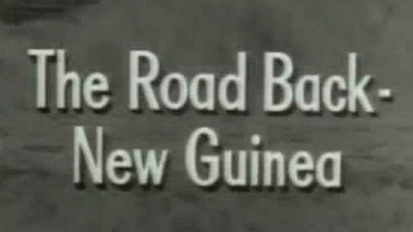 (part 09) The Road Back- New Guinea