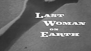 Last Woman on Earth, The